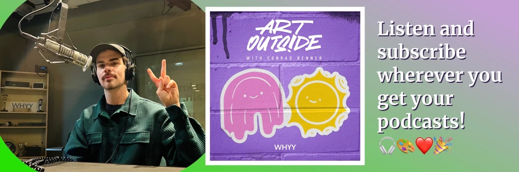 Listen to Our Newest Podcast Series: Art Outside with WHYY